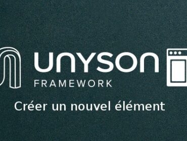 Unyson pour WordPress : Créer, modifier ou supprimer des éléments disponibles dans le page builder