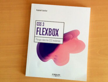 CSS3 Flexbox – Plongez dans le CSS modernes avec Raphaël Goetter